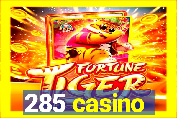 285 casino